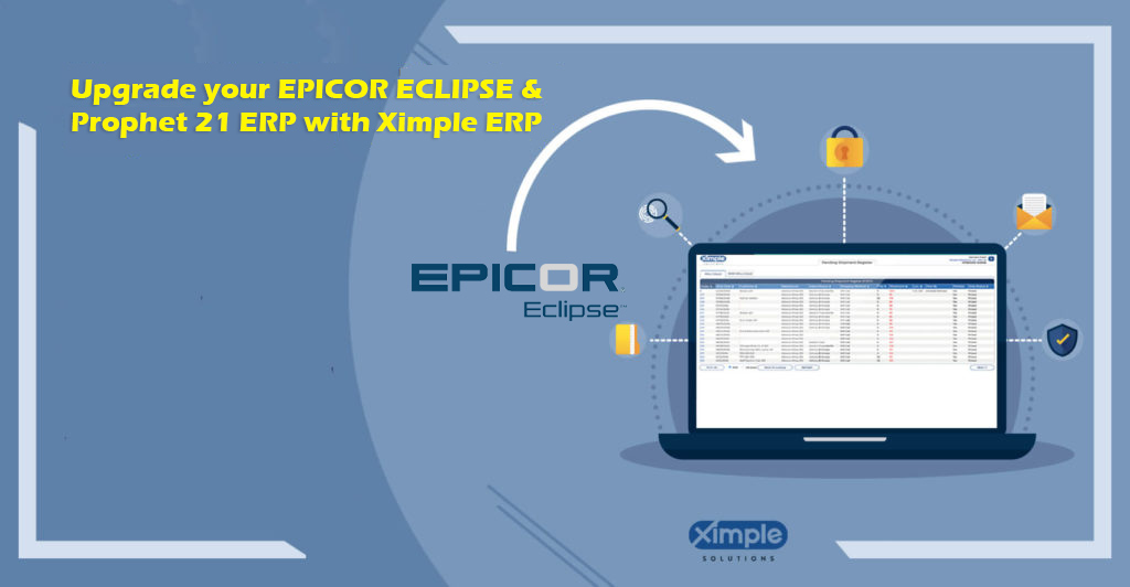 Upgrade your EPICOR ECLIPSE & Prophet 21 ERP with Ximple ERP