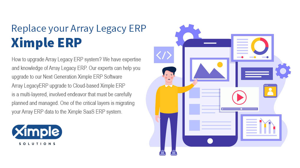 Replace your Array Legacy ERP Software to Ximple ERP for Distributors