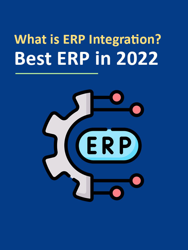 What is ERP Integration? Best ERP in 2022